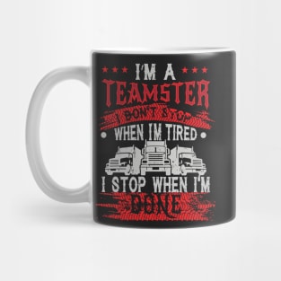 Teamsters Gift, Union worker, I stop when I'm done Mug